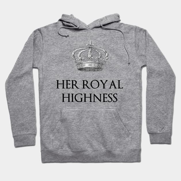 Her Royal Highness Hoodie by babydollchic